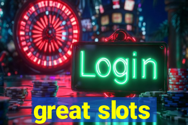 great slots